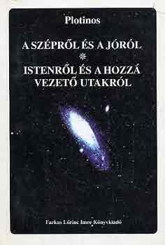 Plotinos - A szépről és a jóról-Istenről és a hozzá vezető utakról