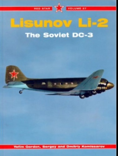 Sergey Komissarov Yefim Gordon Dmitry Komissarov - Lisunov LI-2, The soviet DC-3