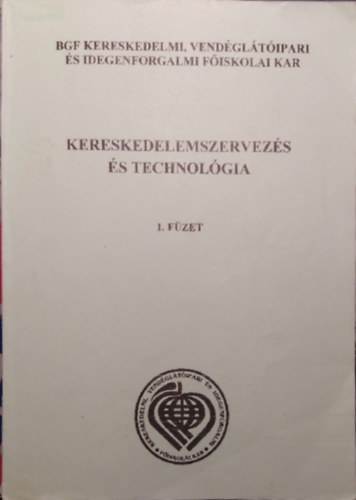 Dr. Gyurk�n� Dr. Lajtha Ildik�, Dr. Kiss J�nos, Szucs�kn� Dr. �nodi �gnes  B�nr�vi Istv�n (szerk.) - Kereskedelemszervez�s �s technol�gia 1. f�zet
