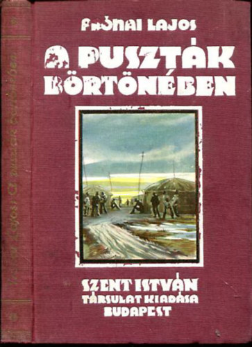 Prnai Lajos - A pusztk brtnben. Magyar hadifoglyok kalandozsa Orosz-Turkesztnban