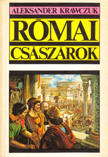 Aleksander Krawczuk - R�mai cs�sz�rok