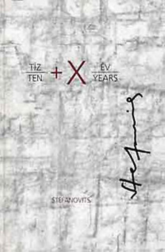 Stefanovics P�ter - T�z+X �v - Ten+X years (dedik�lt)