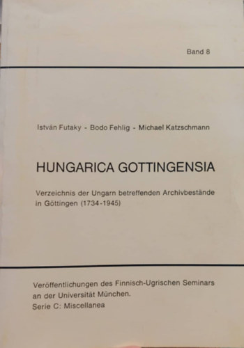 Bodo Fehlig Futaky Istv�n - Hungarica Gottingensia