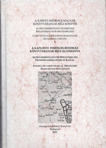 Magyar Árpád; Zvara Edina (összeállította) - A kaplonyi ferences rendház könyvtárának régi állománya
