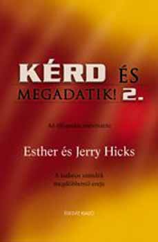 Jerry Hicks Esther Hicks - Krd s megadatik! 2.