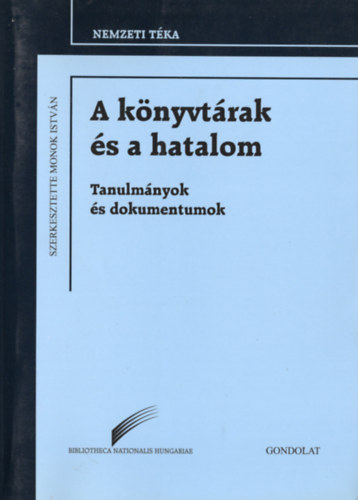 Monok Istvn  (szerk.) - A knyvtrak s a hatalom