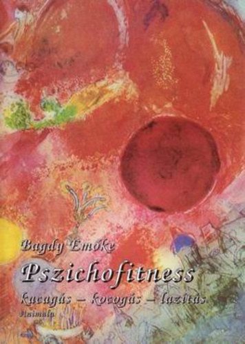 Bagdy Emőke - Pszichofitness (Kacagás - kocogás - lazítás)