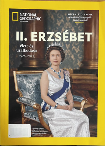 Barsi Nikoletta - II. Erzs�bet �lete �s uralkod�sa 1926-2022 - National Geographic K�l�nsz�m
