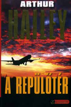 Arthur Hailey - A rep�l�t�r