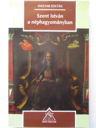 Magyar Zoltn - Szent Istvn a nphagyomnyban