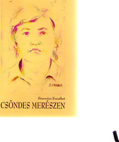 Stancsics Erzs�bet - Cs�ndes mer�szen - V�logatott pr�zai �r�sok