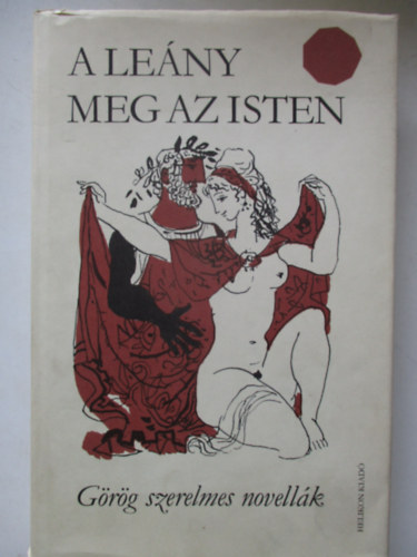 Helikon Kiad - A leny meg az isten    (Grg szerelmes novellk)