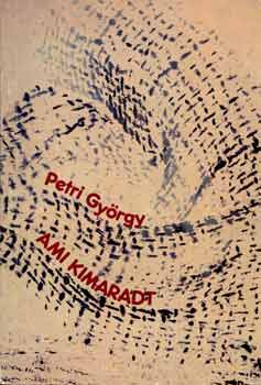 Petri Gy�rgy - Ami kimaradt (I. kiad�s)