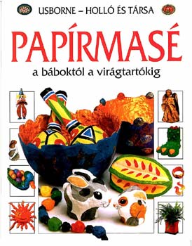 Ray Gibson - Papírmasé - A báboktól a virágtartókig