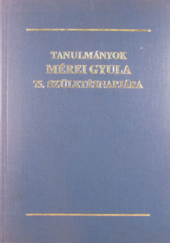 Gaál Endre - Serfőző Lajos (szerk.) - Tanulmányok Mérei Gyula 75. születésnapjára