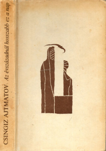 Csingiz Ajtmatov - Az �vsz�zadn�l hosszabb ez a nap