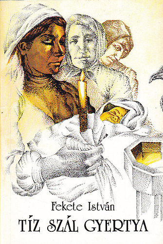 Fekete Istv�n - T�z sz�l gyertya