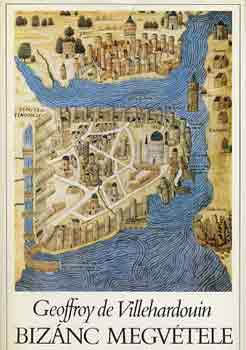Geoffroy de Villehardouin - Bizánc megvétele