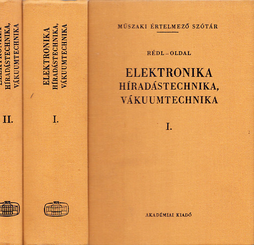 Rdl Endre; Oldal Endre - Elektronika, hradstechnika, vkuumtechnika I-II. (Mszaki rtelmez sztr 50-53.)