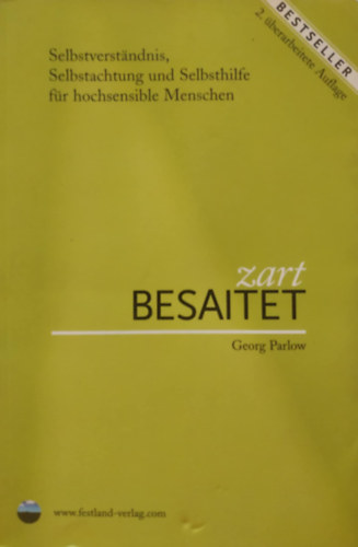 Georg Parlow - Zart besaitet - Selbstverstndnis, Selbstachtung und Selbsthilfe fr hochempfindliche Menschen ("nmegrts, nbecsls s nsegts rendkvl rzkeny emberek szmra" nmet nyelven)