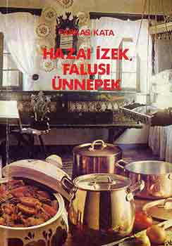 Farkas Kata - Hazai ízek, falusi ünnepek