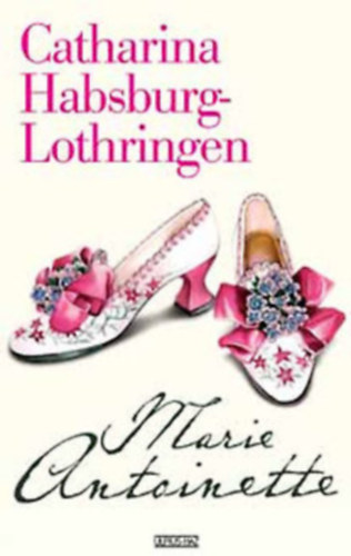 Catharina Habsburg-Lothringen - Marie Antoinette