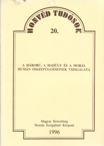 Dr. Gligor J�nos - A h�bor�, a had�gy �s a mor�l hum�n �sszef�gg�seinek vizsg�lata