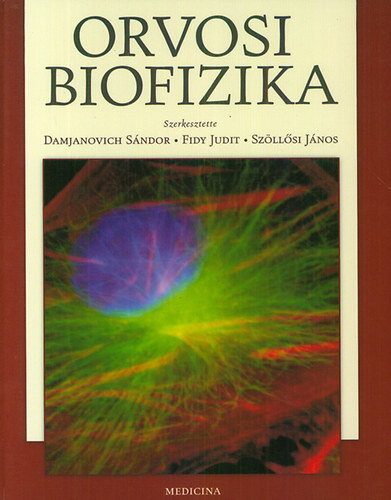Damjanovich Sndor  (szerk.)  Fidy Judit (szerk.)  Szllsi Jnos (szerk.) - Orvosi biofizika