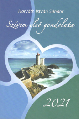 Horváth István Sándor - Szívem első gondolata 2021