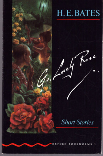 Herbert Ernest Bates - Go, Lovely Rose and Other Stories