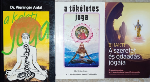 Dr. Weninger Antal His Divine Grace A. C. Bhaktivedanta Swami Prabhup - 3db jógával kapcsolatos könyv - Bhakti-A szeretet és odaadás jógája; A tökéletes jóga; Dr. Weninger Antal-A keleti jóga