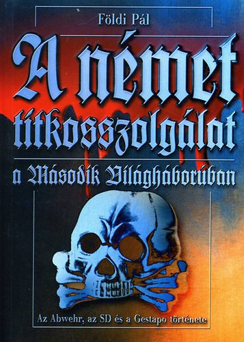 F�ldi P�l - A n�met titkosszolg�lat a m�sodik vil�gh�bor�ban