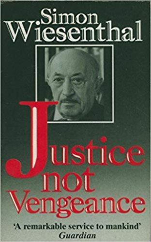 Simon Wiesenthal - Justice not Vengeance