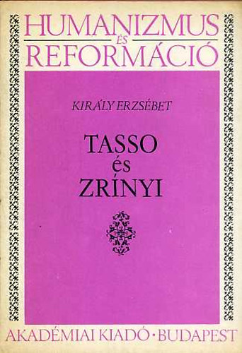 Kir�ly Erzs�bet - Tasso �s Zr�nyi (Humanizmus �s Reform�ci�)