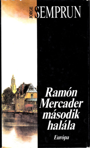 Jorge Semprun - Ram�n Mercader m�sodik hal�la