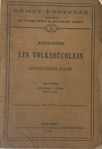 Dr. Theisz Gyula  Aurbacher Lajos (szerk.), Matskssy Jzsef (szerk.) - Ein Volksbchlein (Szemelvnyes kiads. Nmet knyvtr 5. Magyarzta Endrei kos.)