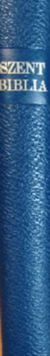 Szent Biblia azaz Istennek Ó és Új Testamentomában...