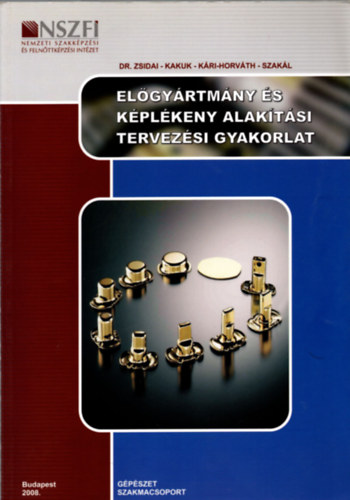 J�nossy Gyula - Kakuk Gyula - K�ri-Horv�th Attila - Szak�l Zolt�n - Zsidai L�szl� - El�gy�rtm�ny �s k�pl�keny alak�t�si tervez�si gyakorlat