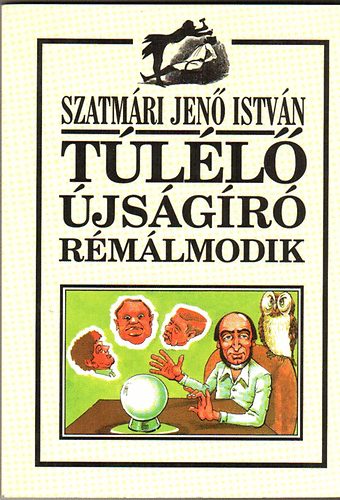 Szatm�ri Jen� Istv�n - T�l�l� �js�g�r� r�m�lmodik