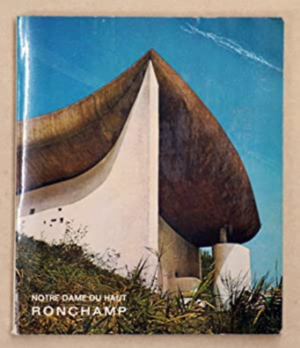 Ren� Bolle-Reddat - Notre Dame du Haut Ronchamp