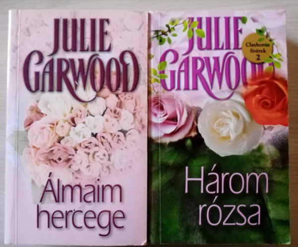 Julie Garwood - lmaim hercege (Prince Charming) + Hrom rzsa (Halvny rzsa / Fehr rzsa / Vrs rzsa) (4m 2 ktetben)