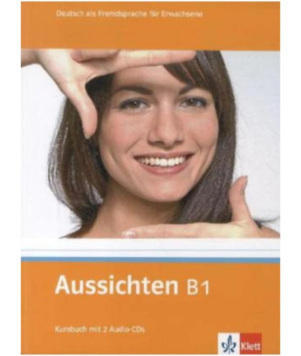 Ernst Klett Sprachen - Aussichten B1 Kursbuch + 2 CD - Deutsch als Fremdsprache fr Erwachsene