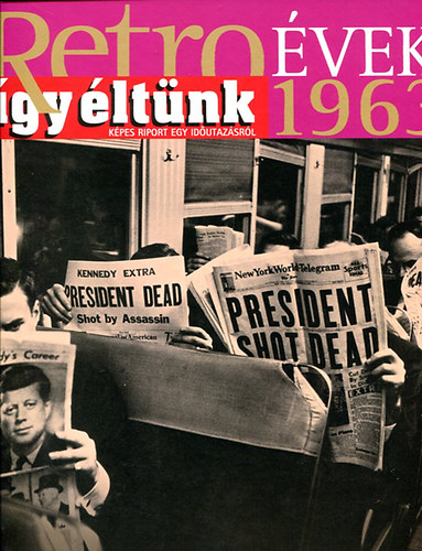 Sz. So�s �va  (szerk.) - Retro �vek - 1963  (�gy �lt�nk)