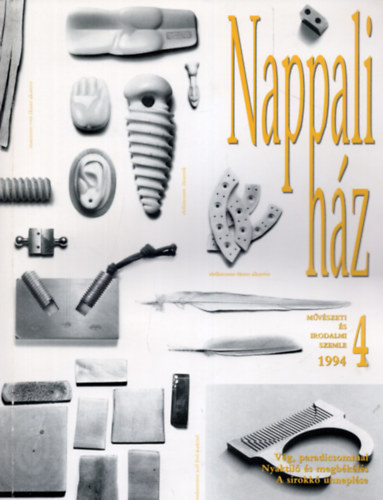 Károlyi Csaba Hübner Teodóra (szerk.) - Nappali ház Művészeti és Irodalmi Szemle ( VI. évfolyam 1994. 4. szám )