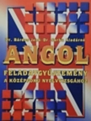 Dr. Brdos Jen-Dr. Sarbu Aladrn - Angol feladatgyjtemny a kzpfok nyelvvizsghoz