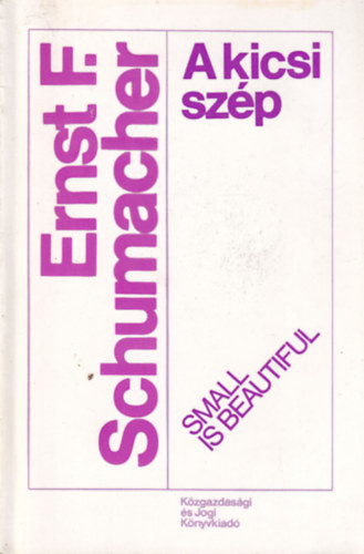 Ernst F. Schumacher - A kicsi sz�p