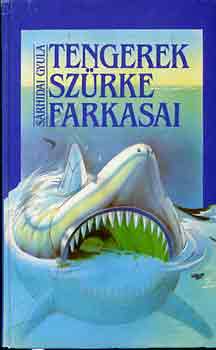 S�rhidai Gyula - Tengerek sz�rke farkasai