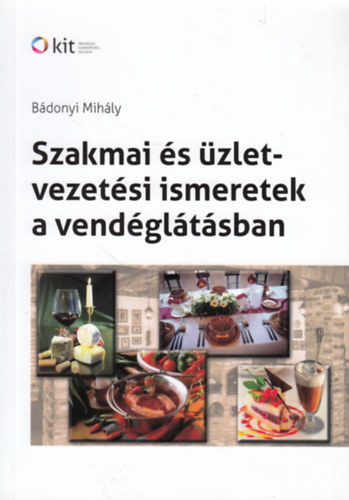 Bdonyi Mihly - Szakmai s zletvezetsi ismeretek a vendgltsban