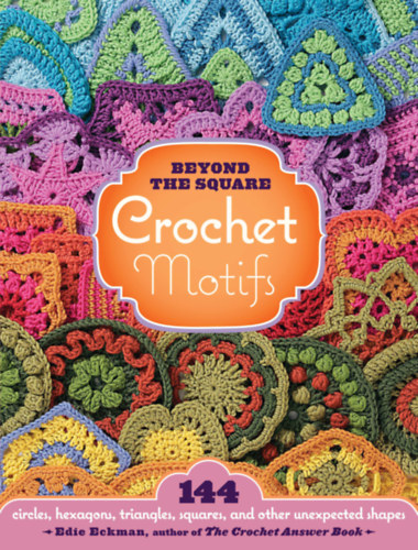 Edie Eckman - Beyond the Square - Crochet Motifs