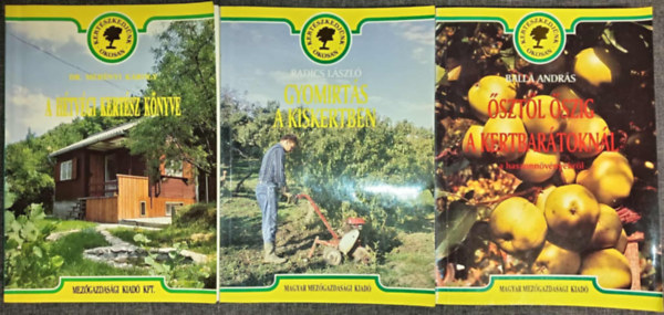 Dr. Merényi Károly, Radics László, Balla András - A hétvégi kertész könyve + Gyomirtás a kiskertben + Ősztől őszig a kertbarátoknál a haszonnövényekről (Kertészkedjünk Okosan 3 kötet)